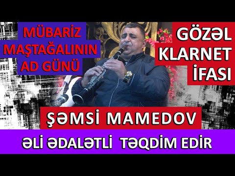 Şəmsi Mamedov / Möhtəşəm klarnet ifası / Mübariz Maştağalı / 45 yaş / Əli Ədalətli təqdim edir