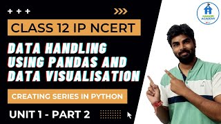 SERIES IN PYTHON PANDAS | CLASS 12 IP NCERT | CREATE SERIES FROM SCALER VALUE, NDARRAY,DICTIONARY |