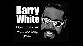 Barry White - Don&#39;t make me wait too long (1976)