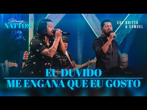 Eu Duvido / Me Engana Que Eu Gosto |  Edy Britto & Samuel  (DVD SERTANEJO NATTOS)