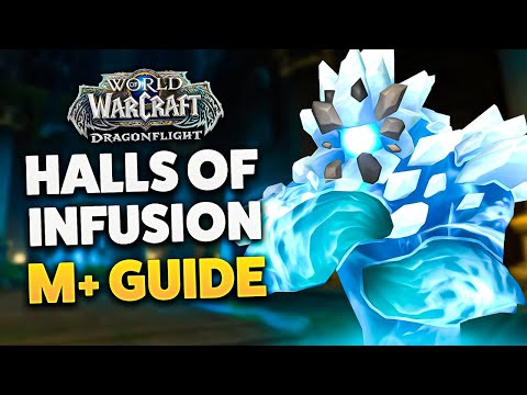 HALLS OF INFUSION M+ DUNGEON GUIDE (Dragonflight)