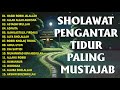 SHOLAWAT PENGANTAR TIDUR PALING MUSTAJAB TANPA IKLAN Sholawat Nabi Terbaru Lagu Islami