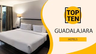 Top 10 Best Hotels to Visit in Guadalajara | Mexico - English