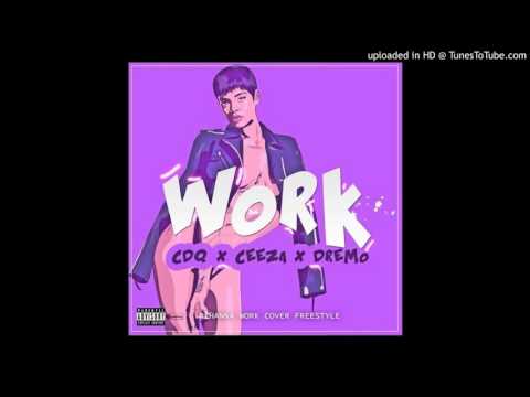 CDQ X Ceeza X Dremo - Work (Refix)