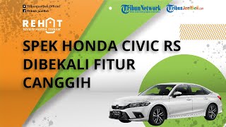 Intip Spesifikasi Honda Civic RS, Dibekali Fitur Canggih, Cocok Dijadikan Mobil Harian