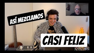 Así mezclamos Casi Feliz