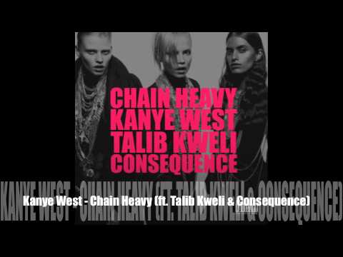 Kanye West - Chain Heavy (ft. Talib Kweli & Consequence) [G.O.O.D Fridays]