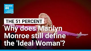 Why does Marilyn Monroe still define the 'Ideal Woman'? • FRANCE 24 English