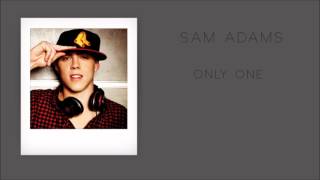 Sam Adams - Only One  (Lyrics) (HQ)