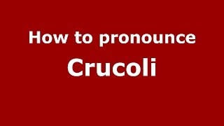 How to pronounce Crucoli