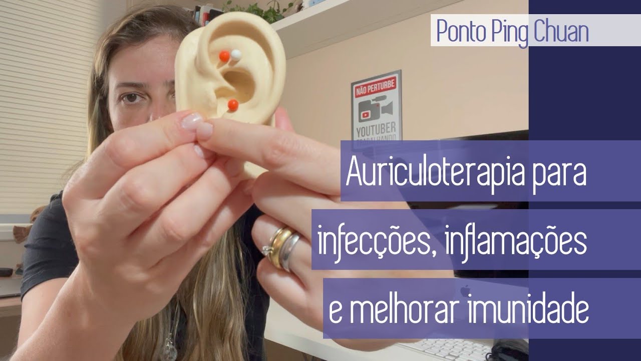 AURICULOTERAPIA PARA COMBATER INFECÇÕES E INFLAMAÇÕES E MELHORAR A IMUNIDADE – PONTO PING CHUAN