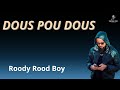 Roody Rood Boy - Dous Pou Dous ( Lyrics video officiel)