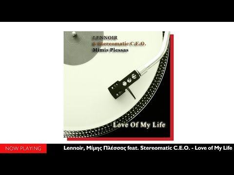 Lennoir, Μίμης Πλέσσας ft. Stereomatic C.E.O. - Love of My Life (Lennoir's Dancefloor Jazz ReWork)