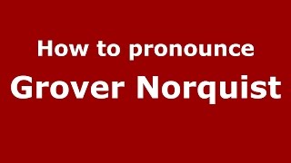 How to pronounce Grover Norquist
