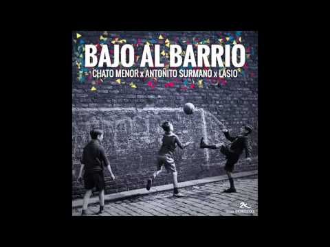 Chato Menor & Antoñito Surmano - Bajo al barrio ( prod Lasio)