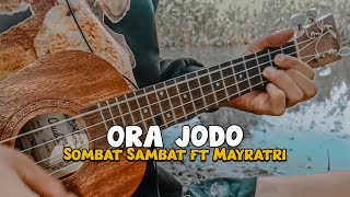 Download lagu ORA JODO - SOMBAT SAMBAT ft MAYRATRI | Cover Ukulele mp3