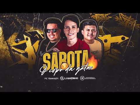 Sabota o Copo da Gata - Anderson e o Vei da Pisadinha Feat: MC Itanhaem e Luanzinho Cantor.