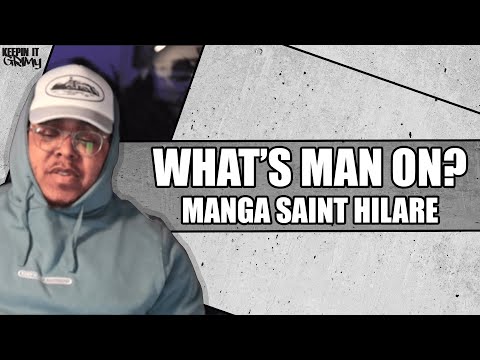 WHAT'S MAN ON? with Manga Saint Hilare