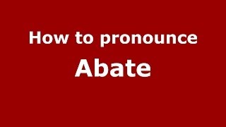 How to pronounce Abate