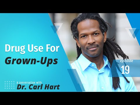Dr. Carl Hart | Drug Use For GROWN-UPS