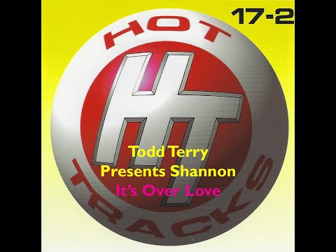 Todd Terry Presents Shannon - It's Over Love (Hot Tracks Remix)