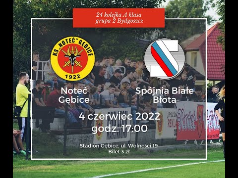 Noteć Gębice - Spójnia Białe Błota 4.06.2022