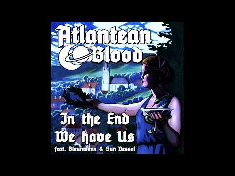 Atlantean Blood - In The End We Have Us (feat. Bleunwenn & Sun Vessel)