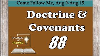Doctrine and Covenants 88, Come Follow Me, (Aug 9-Aug 15 )