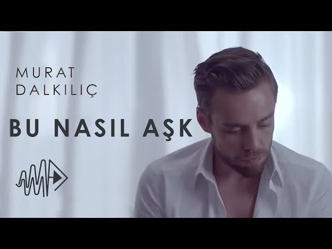 Murat Dalkılıç - Bu Nasıl Aşk (Official Video)