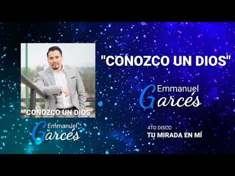 Emmanuel Gárces  - "Conozco a un Dios"