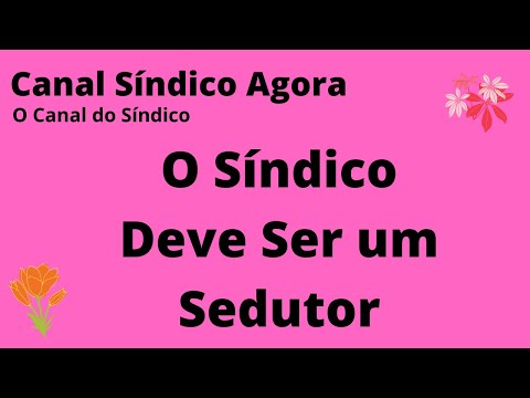 O Síndico Deve Ser um Sedutor