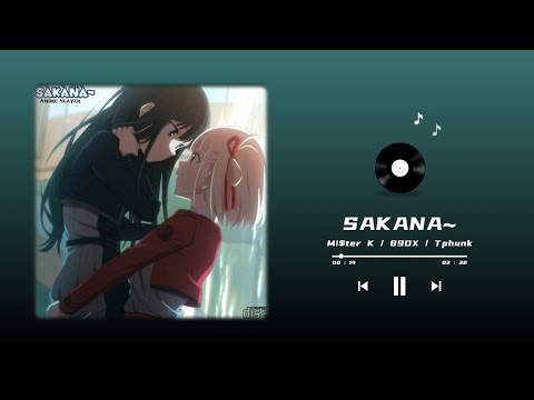 M!$ter K / 89DX / Tphunk - Sakana~