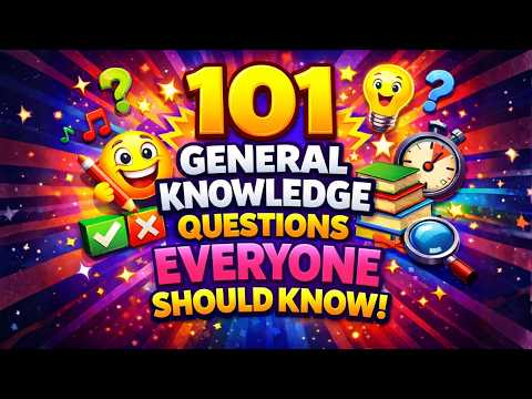 101 General Knowledge Questions EVERYONE Should Know! ¦ Quiz