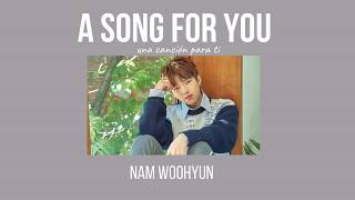 A Song For You(지금 이 노래) - NAM WOOHYUN (INFINITE)/(sub español - Hangeul - Roma)