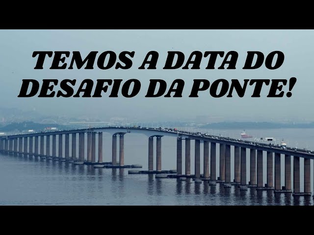 SAIU a DATA do DESAFIO da PONTE mas falta coisa...