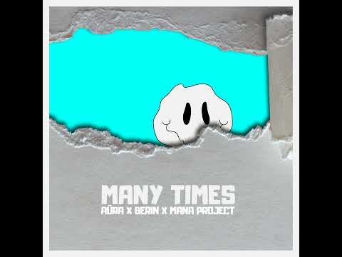 Aüra x Berin x Mana Project  - Many Times