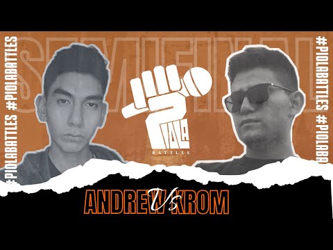 ANDREW VS KROM | SEMIFINAL 1RA FECHA PIOLABATTLES