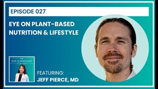 Episode 027: Eye on Plant-Based Nutrition & Lifestyle