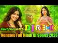 Nonstop Full Dj Songs 💞 Hindi Dj Song 2026 💞 Dj Remix Songs 2026 💞 Hard Bass Boosted 💞Dj Vishal Bhai