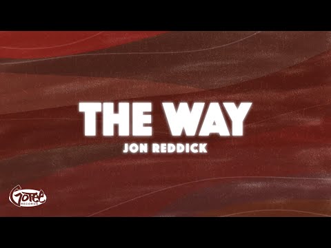 Jon Reddick - The Way (Official Lyric Video)