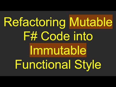 Refactoring Mutable F#  Code into Immutable Functional Style