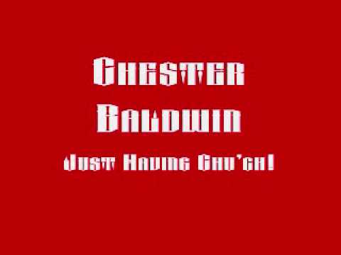 Chester Baldwin - Just Having Chu'ch!