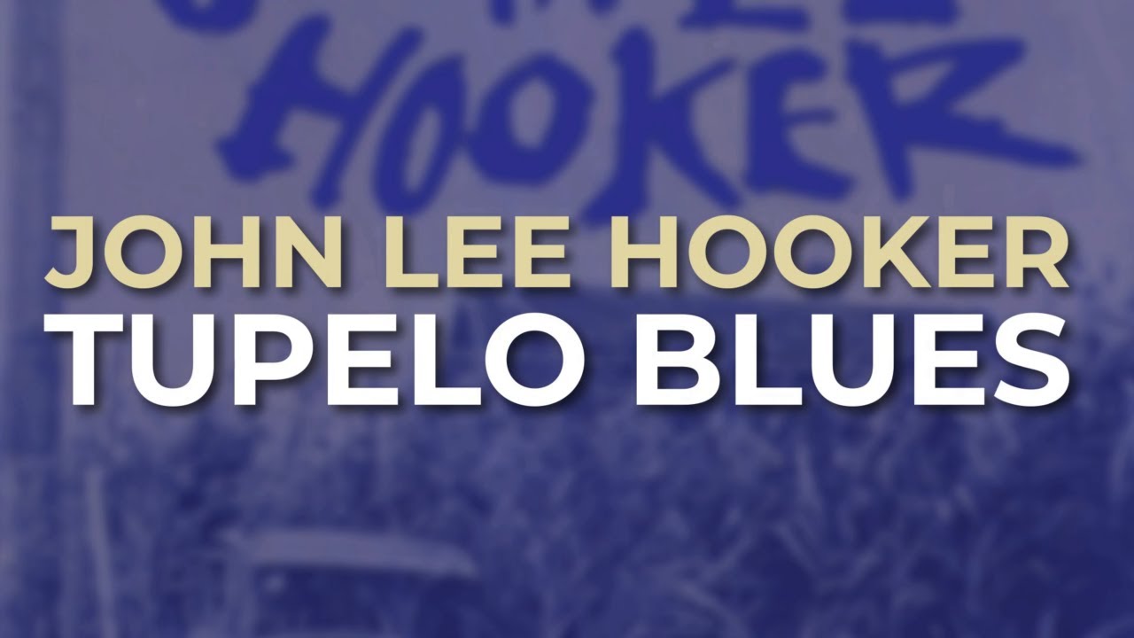 John Lee Hooker - Tupelo Blues (Official Audio) - YouTube