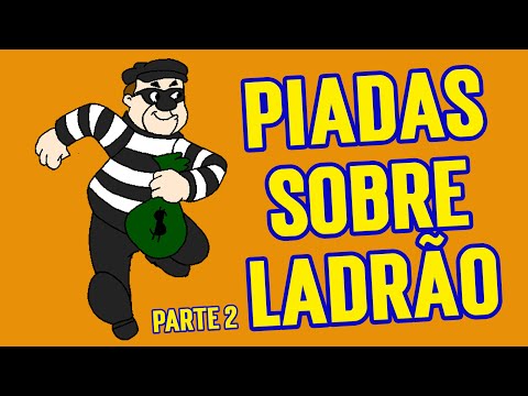 Piadas de Ladrão Ri Muito Piadas Engraçadas PARTE 2