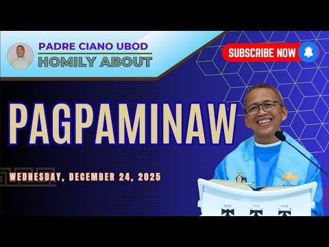 Fr. Ciano Homily about PAGPAMINAW - 12/24/2025