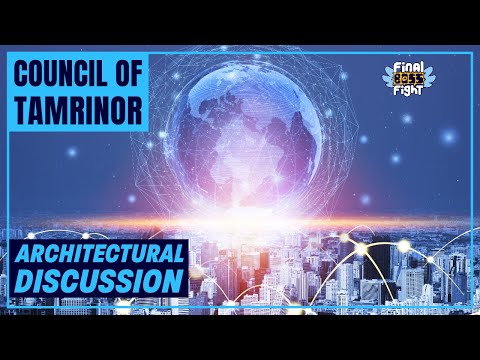 Architectural Discussions – Council of Tamrinor – Final Boss Fight Live