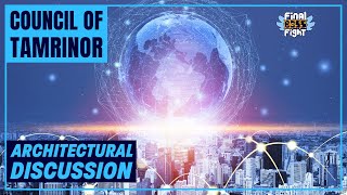 Architectural Discussions – Council of Tamrinor – Final Boss Fight Live