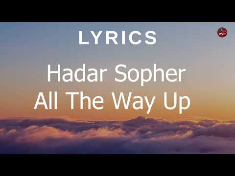 Hadar Sopher - All The Way Up (Lyrics)