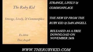 The Ruby Kid - new EP promo: 'Strange, Lively, & Commonplace'