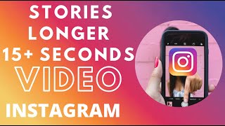 How to UPLOAD Videos LONGER than 15 SECONDS to INSTAGRAM STORIES and UP TO ONE Minute!